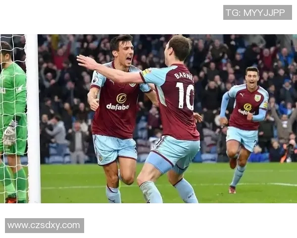 伯恩利对决强敌展现实力期待精彩比赛的全新篇章 伯恩利对决强敌展现实力期待精彩比赛的全新篇章